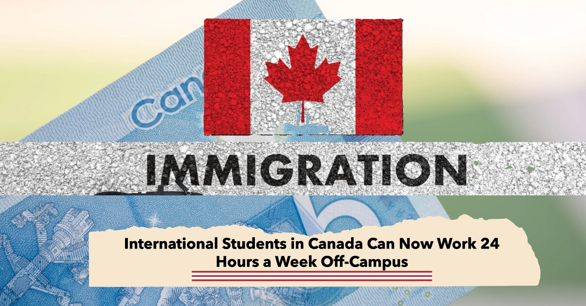 International Students in Canada Can Now Work 24 Hours a Week Off-Campus: What You Need to Know