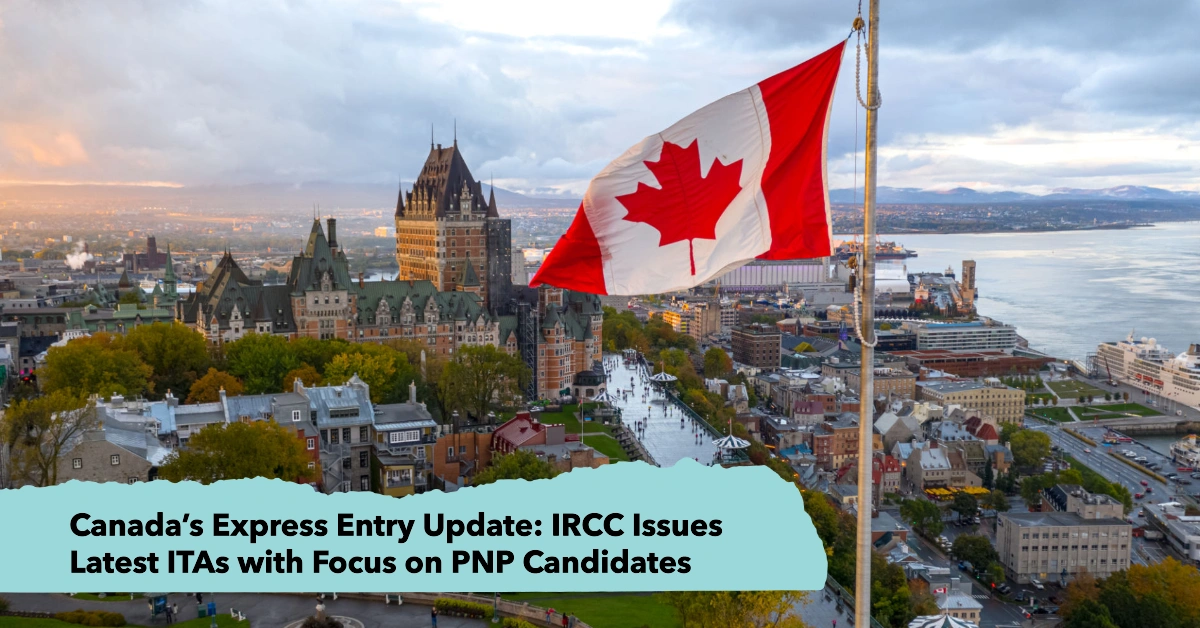 Canada’s Express Entry Update: IRCC Issues Latest ITAs with Focus on PNP Candidates