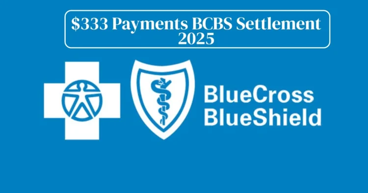 $333 Payments BCBS Settlement 2025