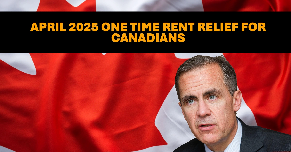 April 2025 One Time Rent Relief for Canadians