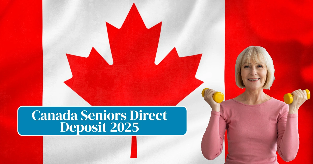 Canada Seniors Direct Deposit 2025
