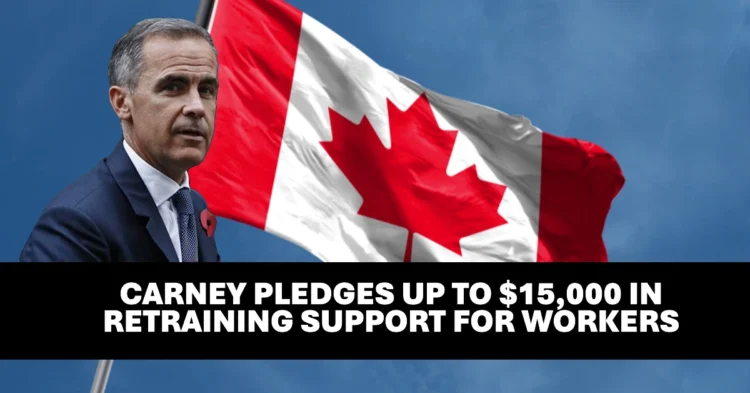 Carney Pledges Up to $15,000 in Retraining Support for Workers in Key Industries