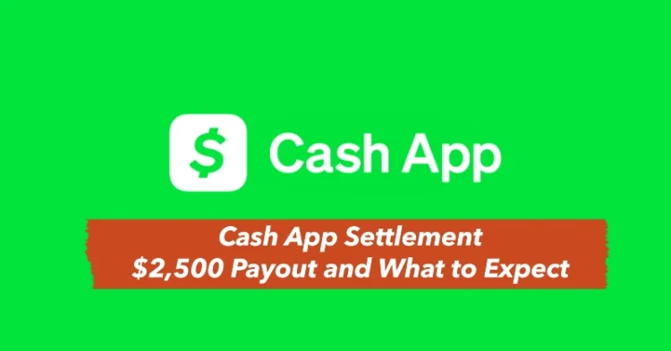 Cash App Settlement 2025: How to Track Your $2,500 Payout and What to Expect