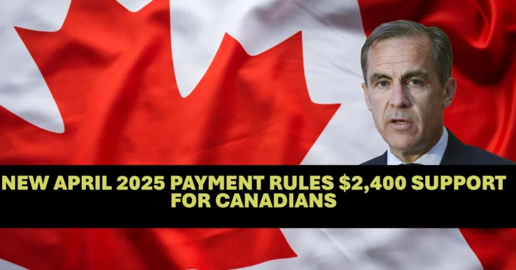 New April 2025 Payment Rules $2,400 Support for Canadians With Disabilities Explained