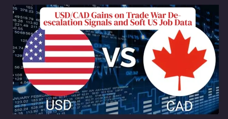 USDCAD Holds Above 1.3800 Amid US-China Trade Optimism and Canadian Auto Tariff Relief Expectations
