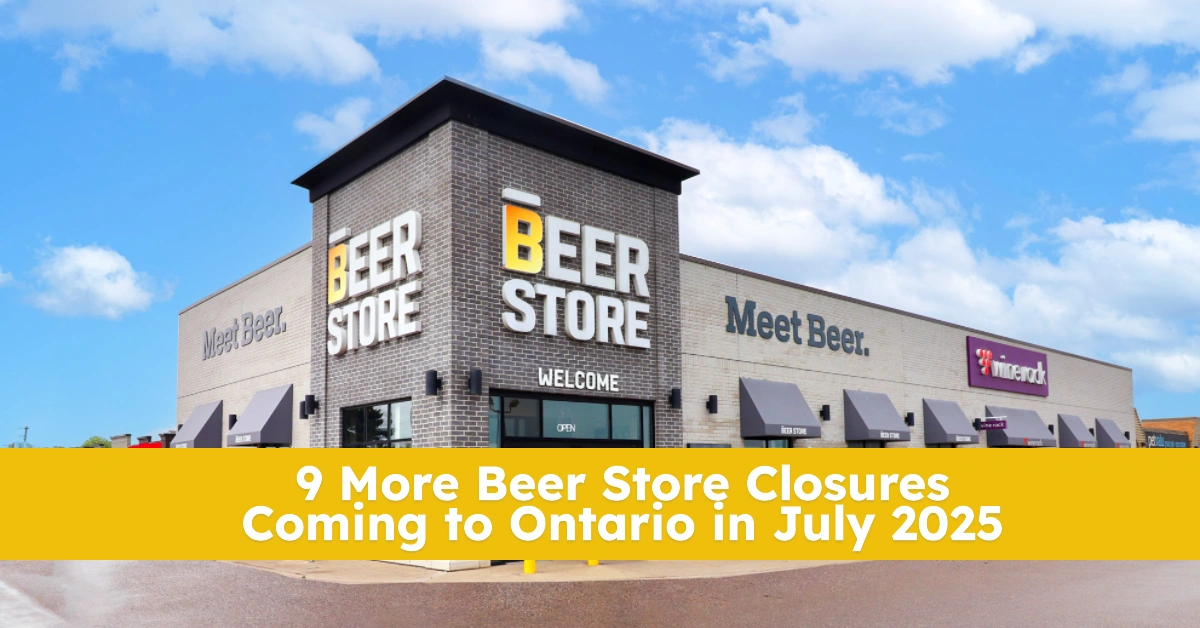9 More Beer Store Closures Coming to Ontario in July 2025