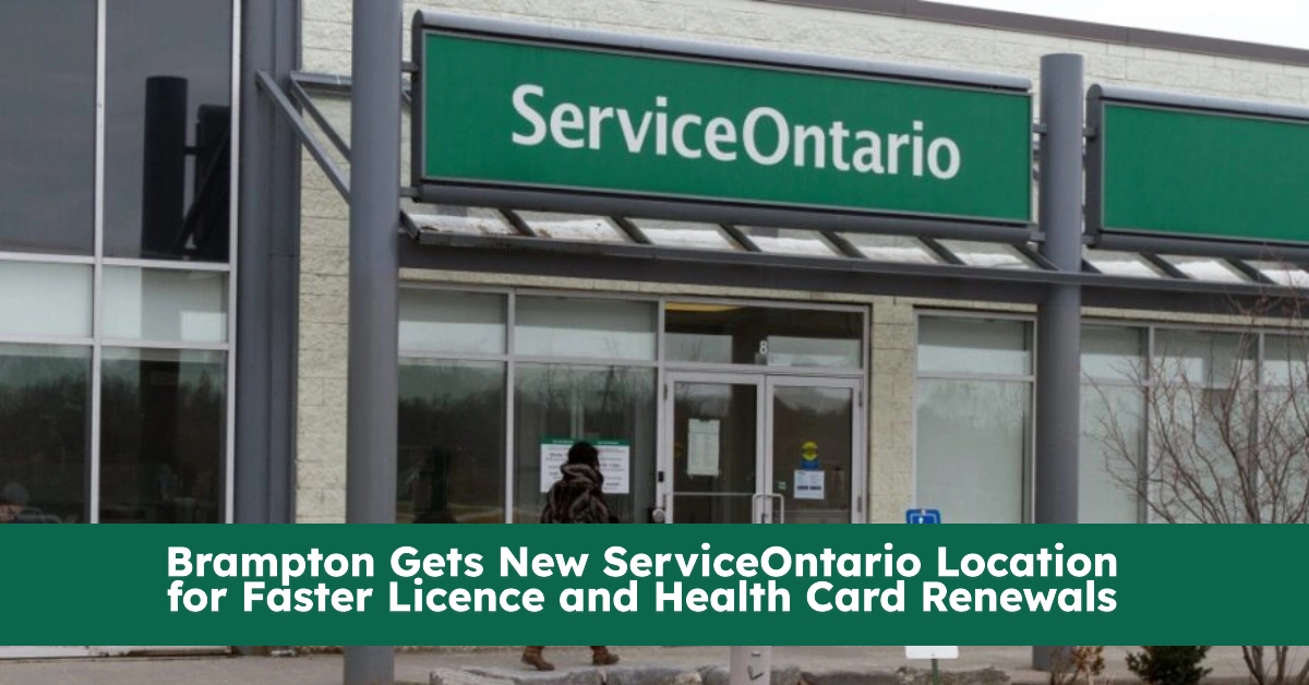 Brampton Gets New ServiceOntario Location for Faster Licence and Health Card Renewals