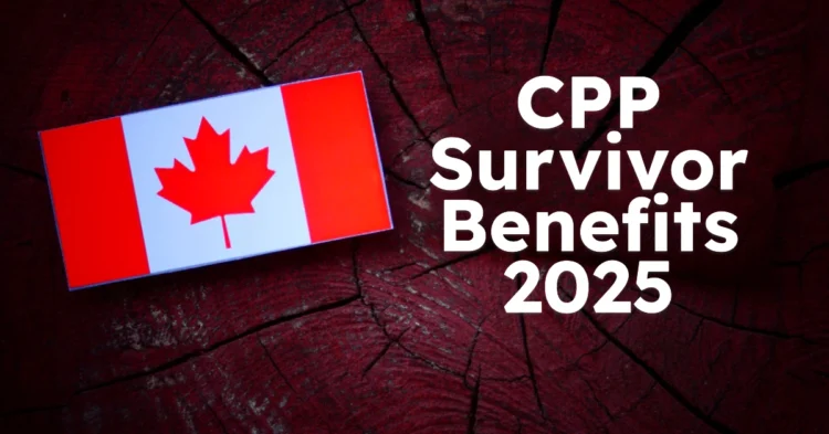 CPP Survivor Benefits 2025: Complete Guide to Eligibility, Payment Amounts, and How Long You Can Receive It