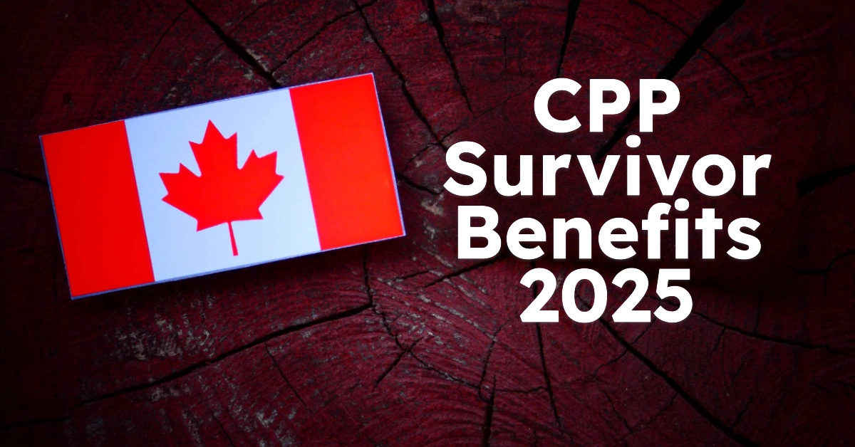 CPP Survivor Benefits 2025