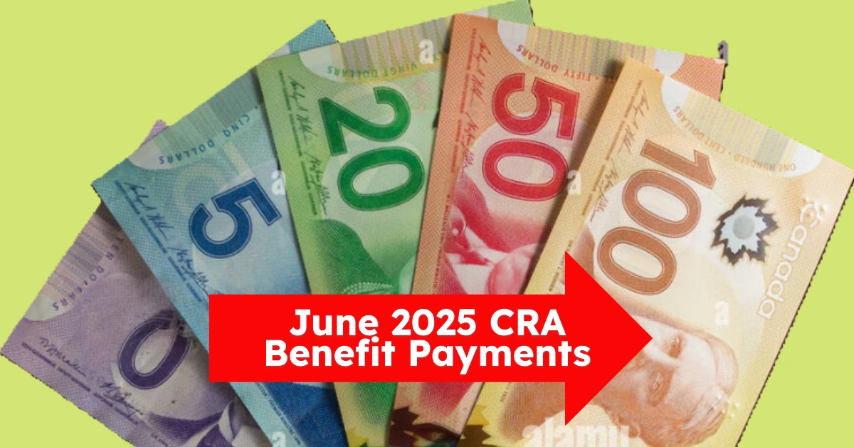 CRA Federal June Benefit Payments 2025