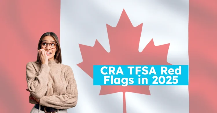 CRA TFSA Red Flags in 2025
