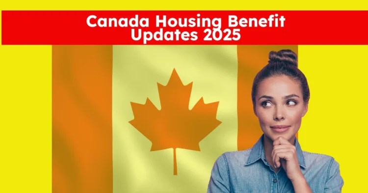 Canada Housing Benefit Updates 2025
