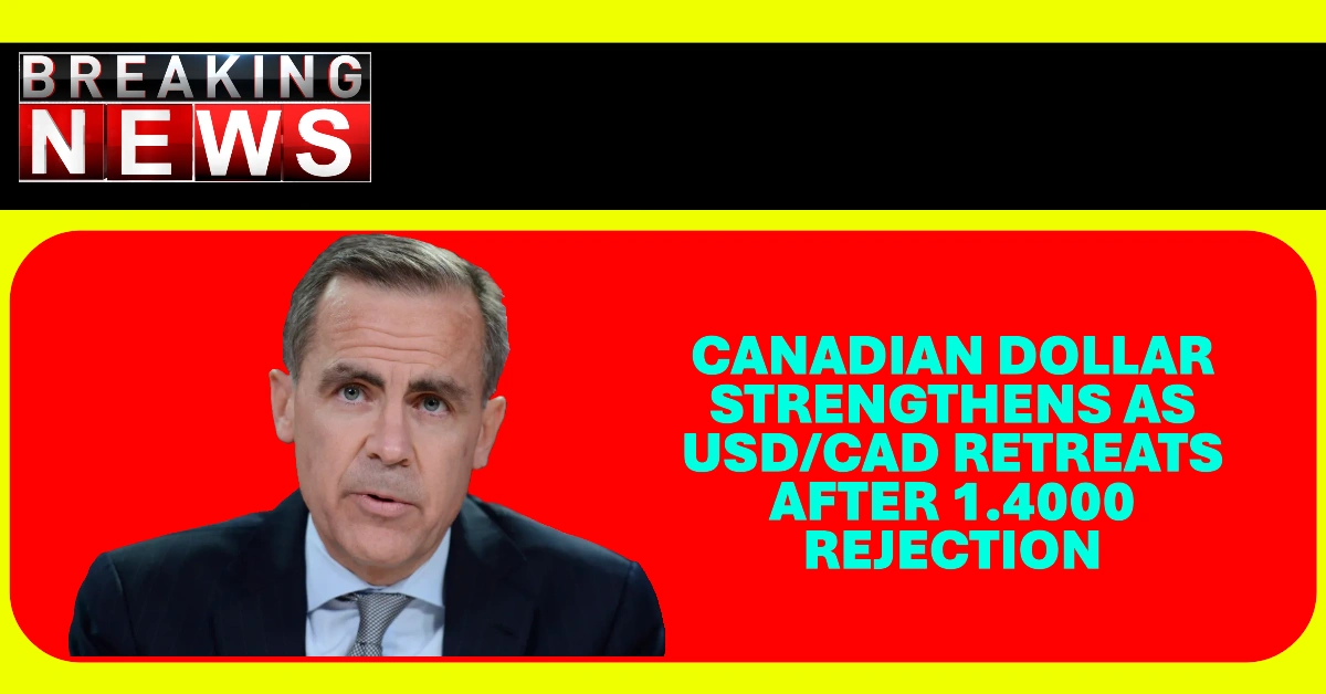 Canadian Dollar Strengthens as USDCAD Retreats After 1.4000 Rejection