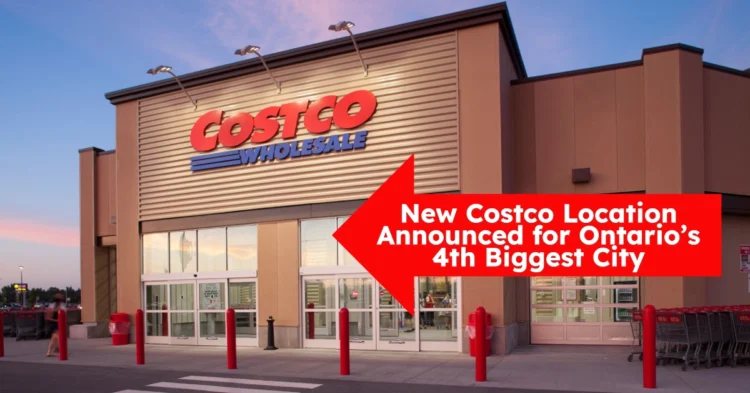 Confirmed – New Costco is Coming Soon to Ontario’s 4th Largest City: Here’s What to Expect