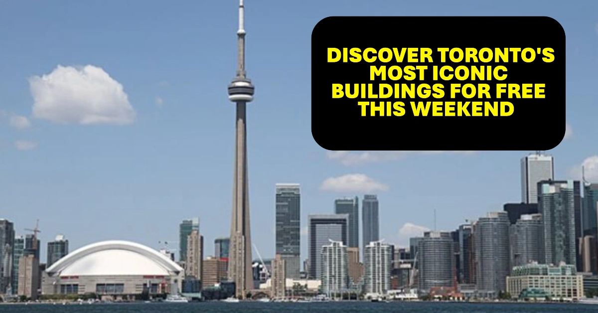 Discover Toronto's Most Iconic Buildings for Free This Weekend