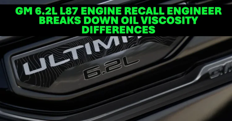 GM 6.2L L87 Engine Recall Engineer Breaks Down Oil Viscosity Differences