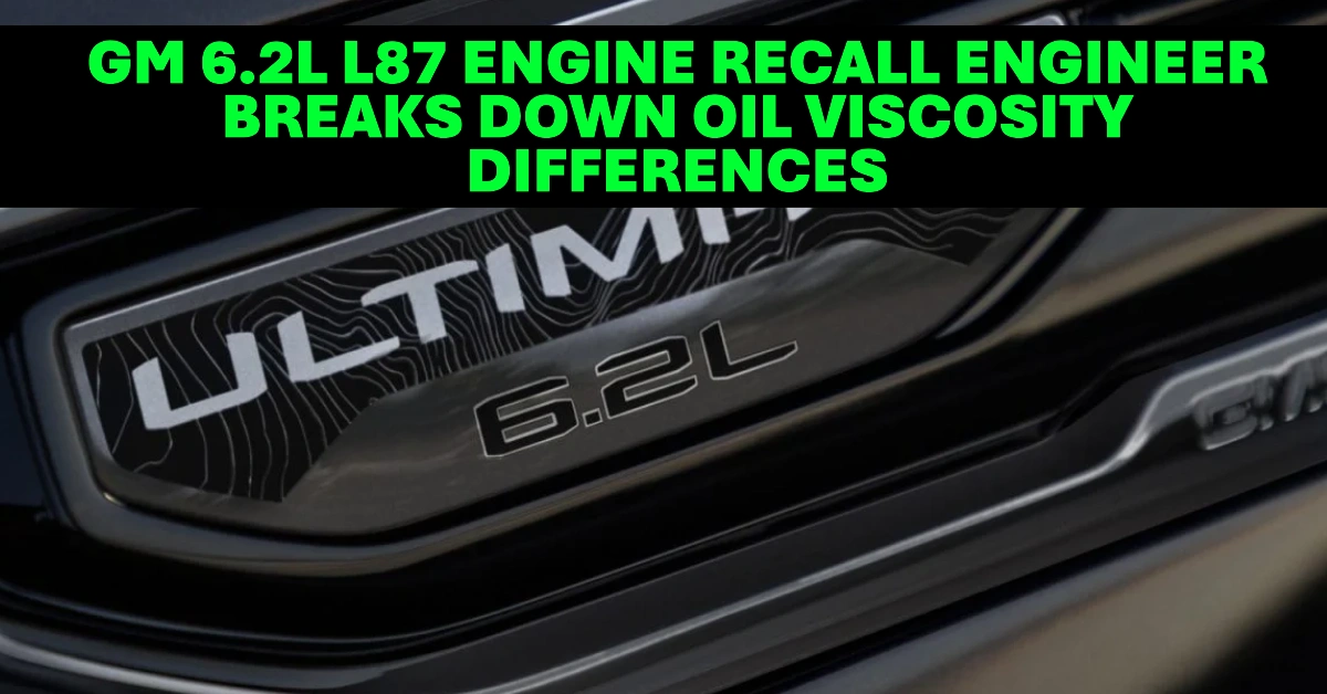 GM 6.2L L87 Engine Recall Engineer Breaks Down Oil Viscosity