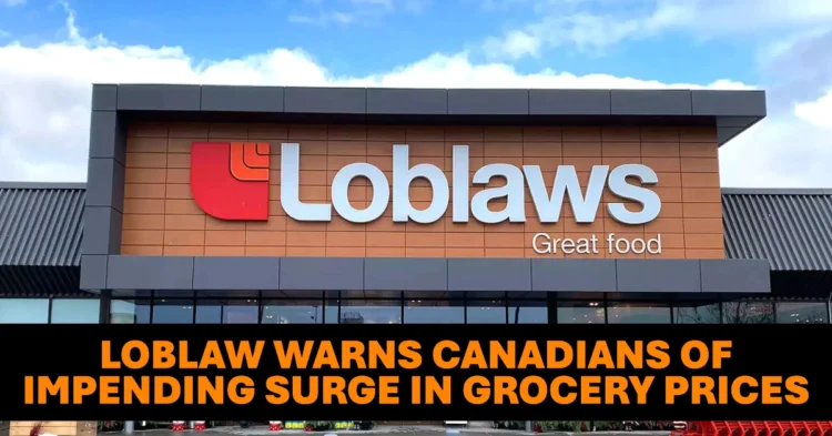 Loblaw Warns Canadians of Impending Surge in Grocery Prices