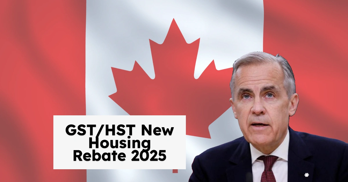 Mark Carney New GSTHST Housing Rebate 2025
