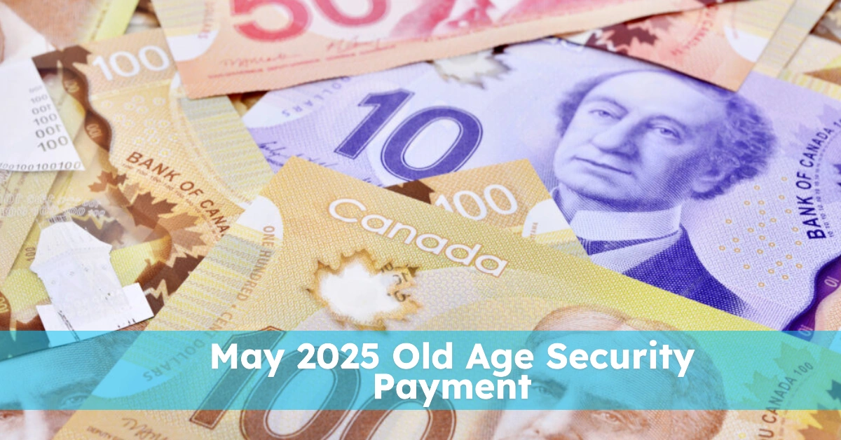 May 2025 Old Age Security Payment