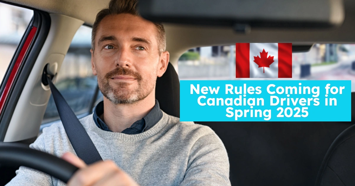 New Rules Coming for Canadian Drivers in Spring 2025