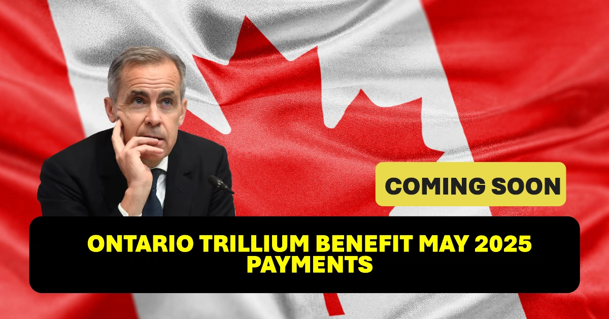 Ontario Trillium Benefit May 2025 Payments