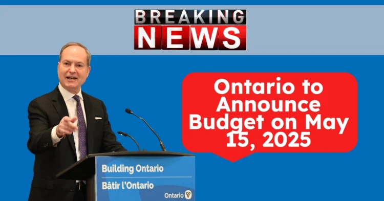 Ontario to Announce Budget on May 15, 2025