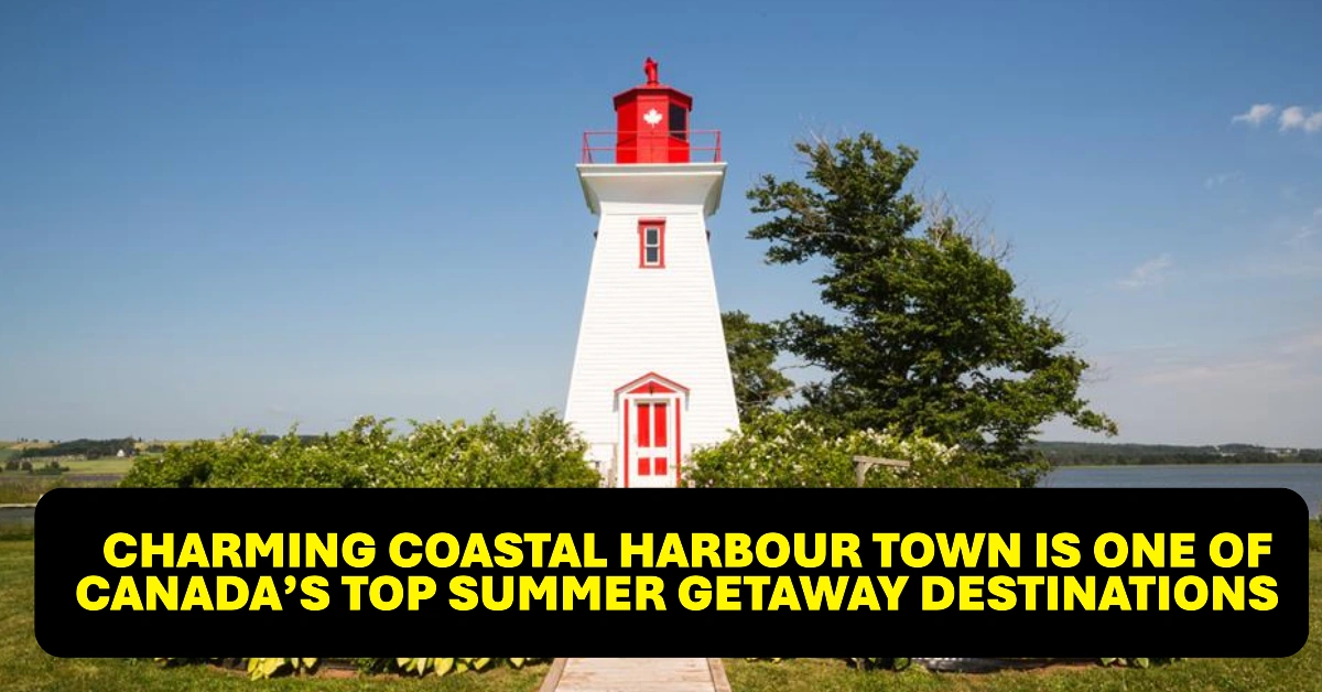 This charming coastal harbour town is one of Canada’s top summer getaway destinations