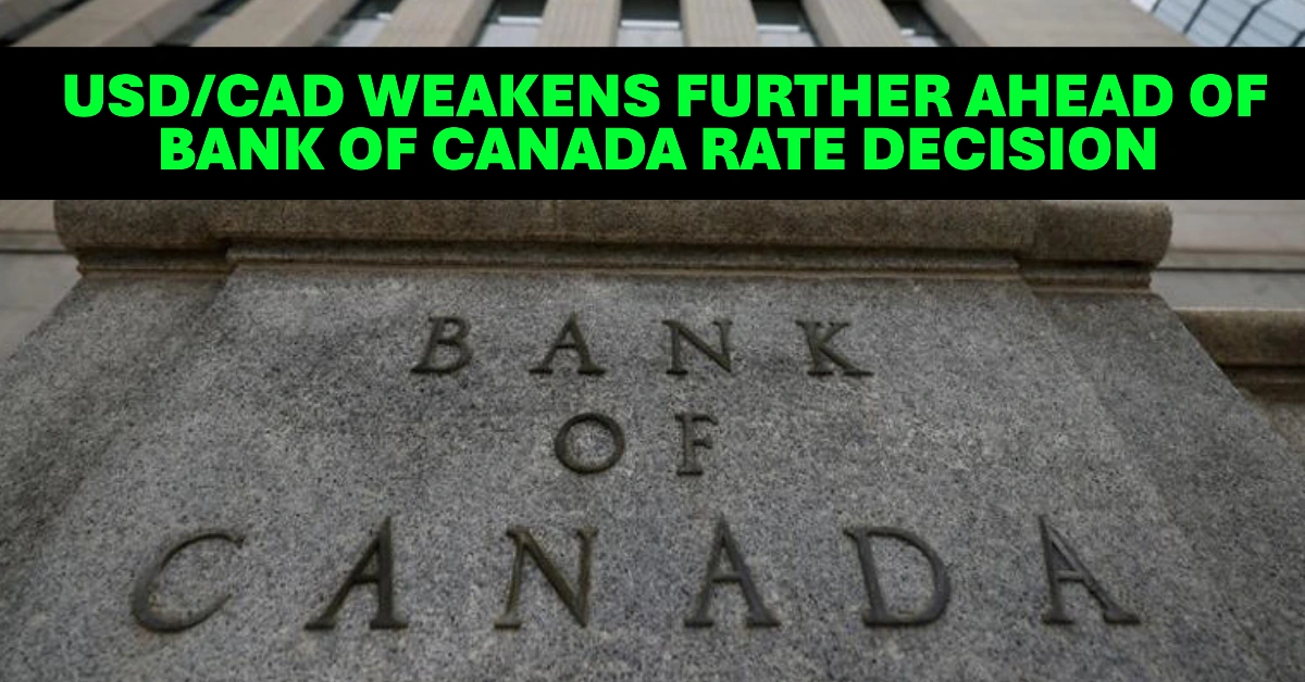 USDCAD Weakens Further Ahead of Bank of Canada Rate Decision