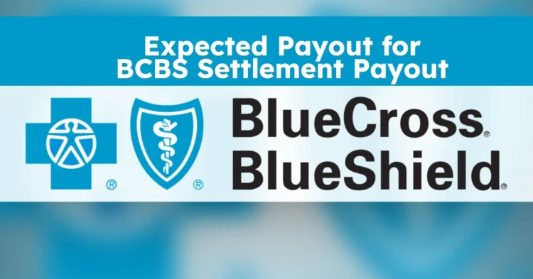 What is the Expected Payout for BCBS Settlement 2025: $2.67 Billion Blue Cross Blue Shield Antitrust Lawsuit