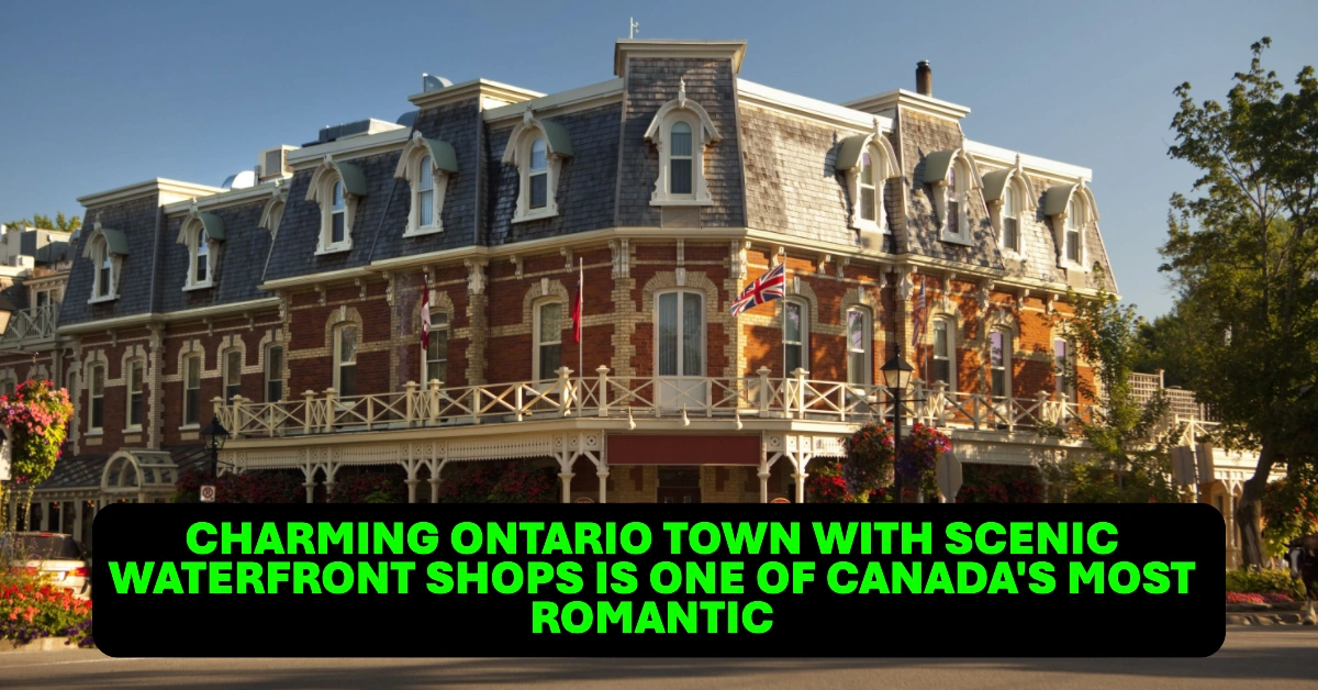 charming Ontario town with scenic waterfront shops is one of Canada's most romantic