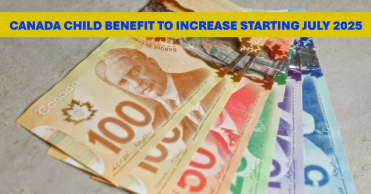 Canada Child Benefit to Increase Starting July 2025
