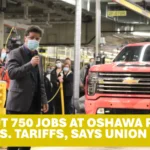 GM to Cut 750 Jobs at Oshawa Plant Due to U.S. Tariffs, Says Union Chief