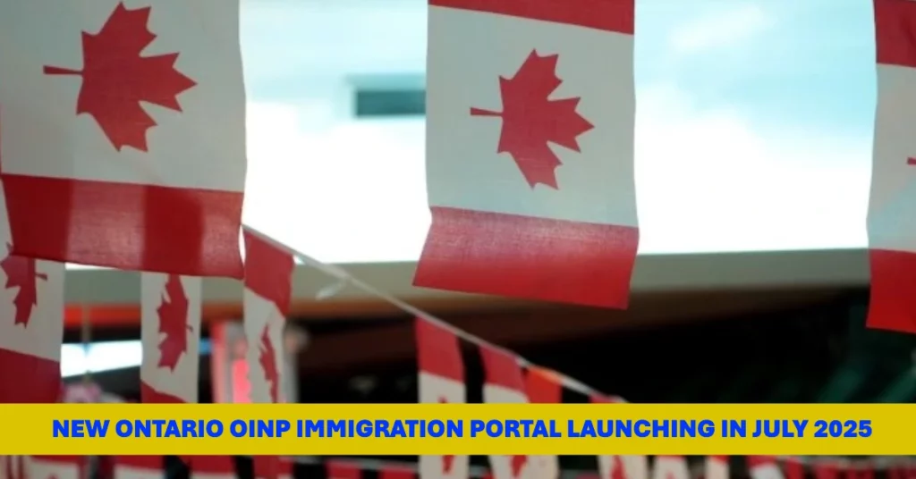 New Ontario OINP Immigration Portal Launching in July 2025
