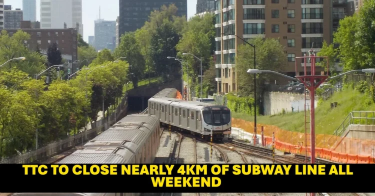 TTC to Close Nearly 4km of Subway Line All Weekend