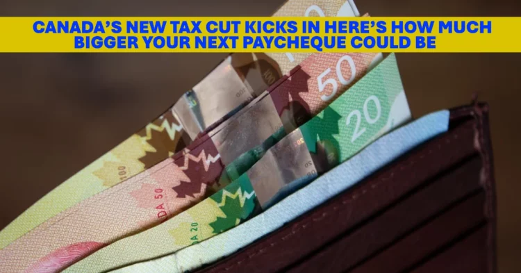 Canada’s New Tax Cut Kicks In Here’s How Much Bigger Your Next Paycheque Could Be