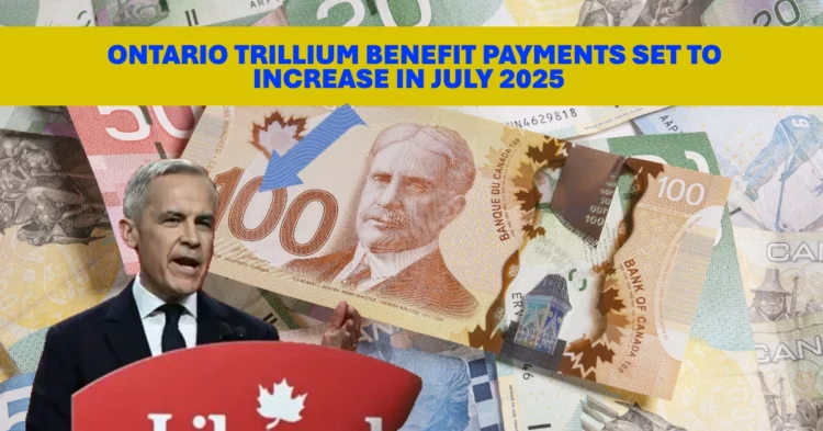 Ontario Trillium Benefit Payments Set to Increase in July 2025