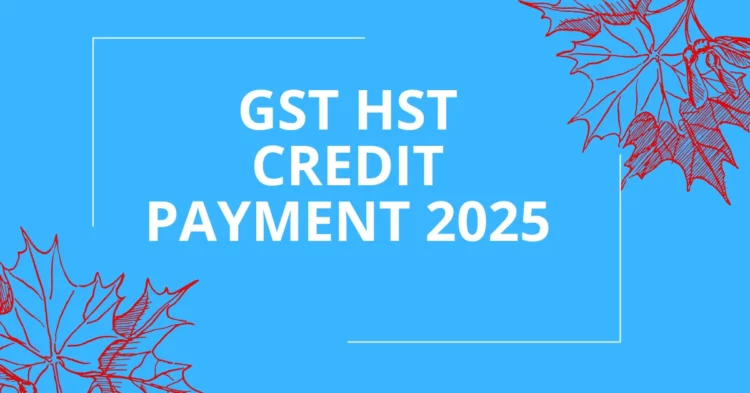 GST HST Credit Payment in August 2025: Here is the Official CRA Schedule